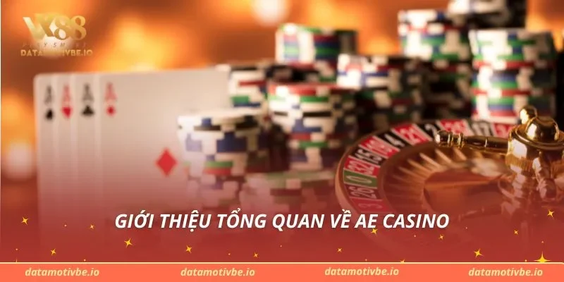 Giới thiệu tổng quan về AE Casino