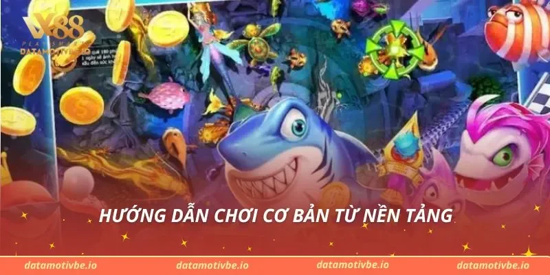 Hướng dẫn chơi cơ bản từ nền tảng