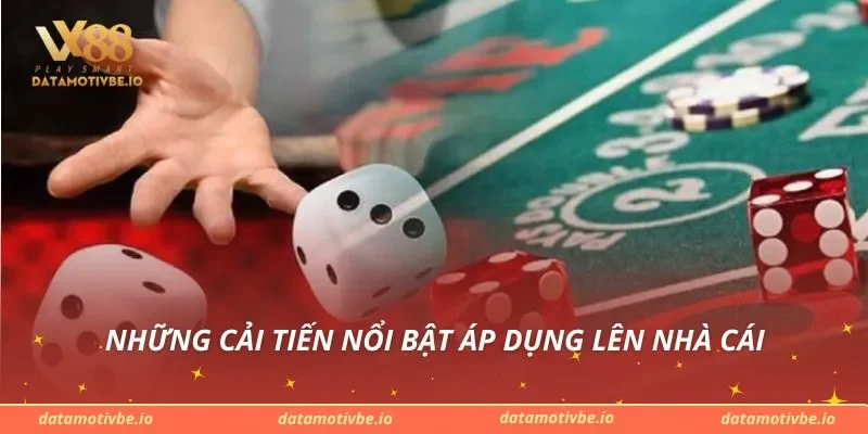 Những cải tiến nổi bật áp dụng lên nhà cái