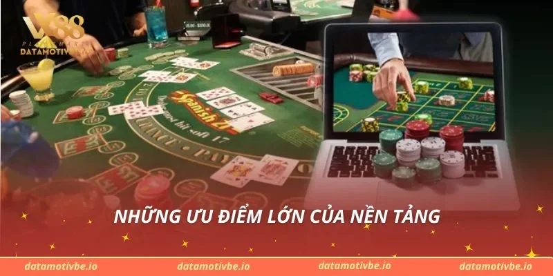 Những ưu điểm lớn của nền tảng