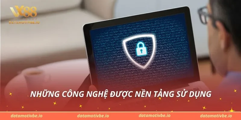 Những công nghệ được nền tảng sử dụng