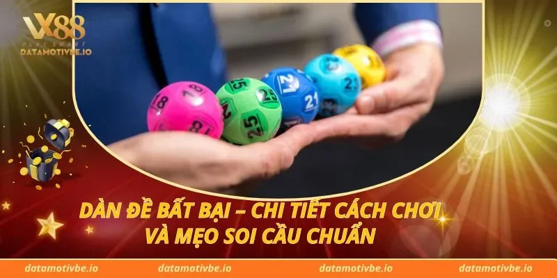 Dàn Đề Bất Bại – Chi Tiết Cách Chơi Và Mẹo Soi Cầu Chuẩn