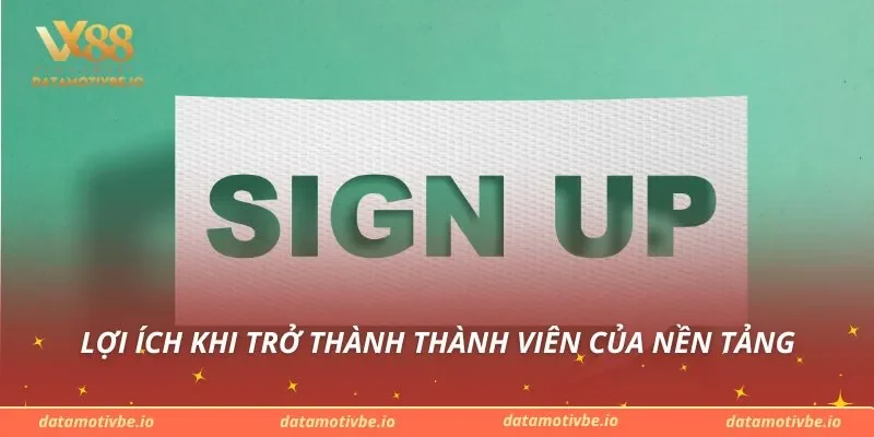 Lợi ích khi trở thành thành viên của nền tảng