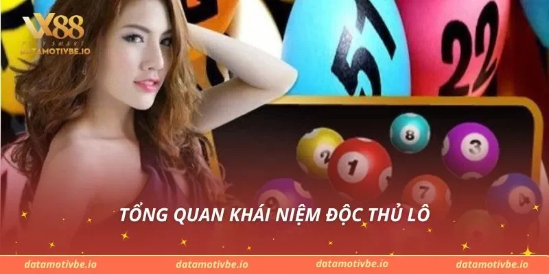 Tổng quan khái niệm Độc Thủ Lô