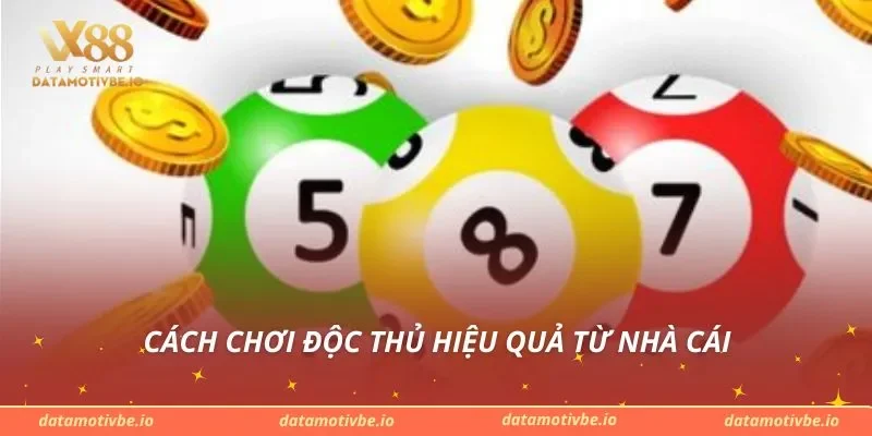 Cách chơi độc thủ hiệu quả từ nhà cái