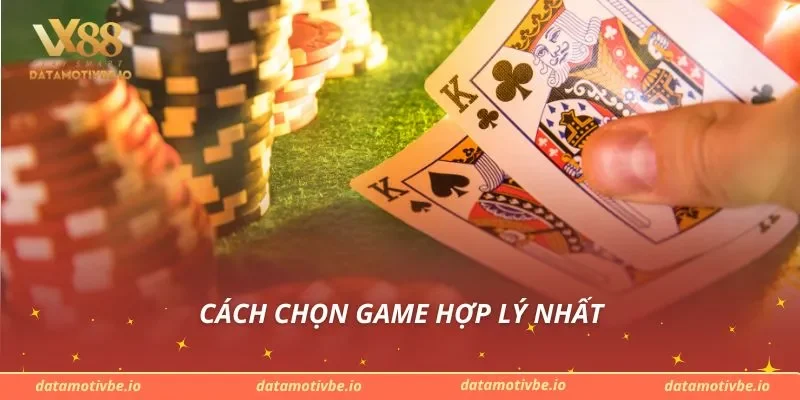 Cách chọn game hợp lý nhất