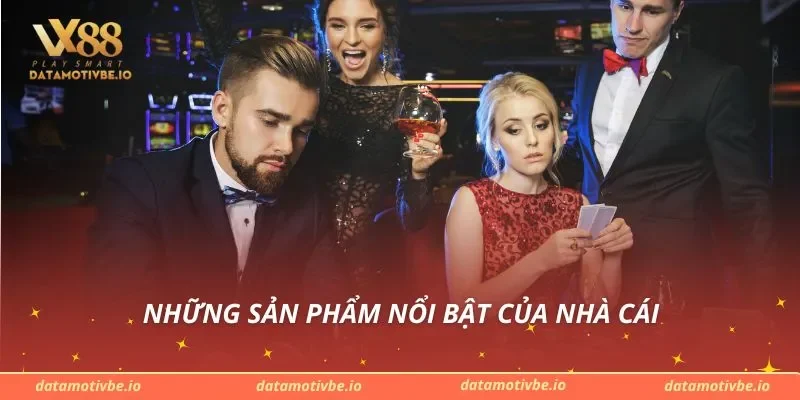 Những sản phẩm nổi bật của nhà cái