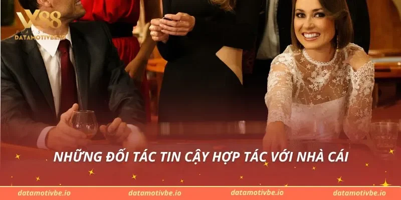 Những đối tác tin cậy hợp tác với nhà cái