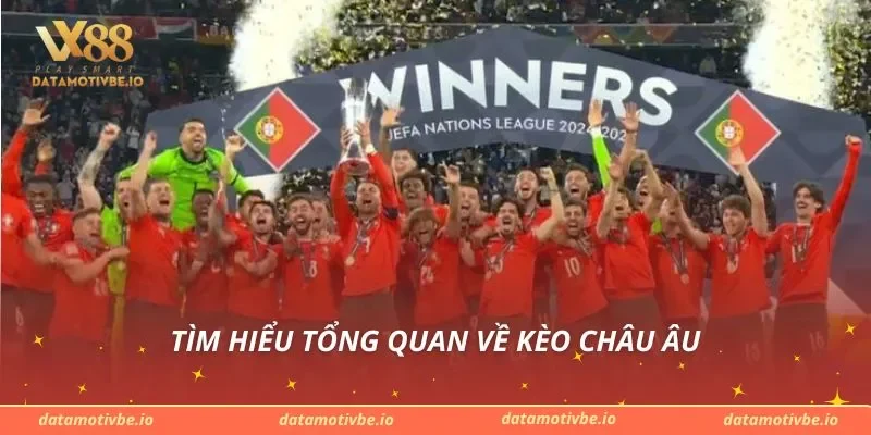 Tìm hiểu tổng quan về kèo châu Âu