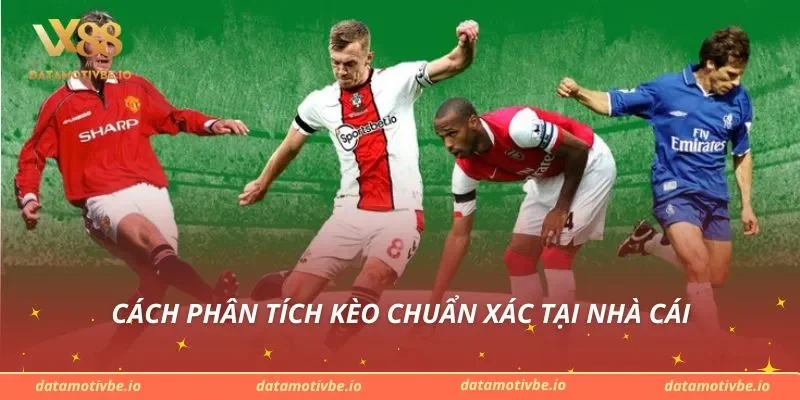 Cách phân tích kèo chuẩn xác tại nhà cái