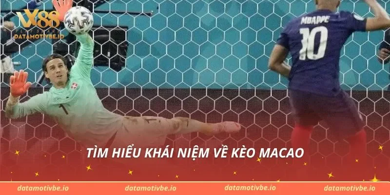 Tìm hiểu khái niệm về kèo Macao