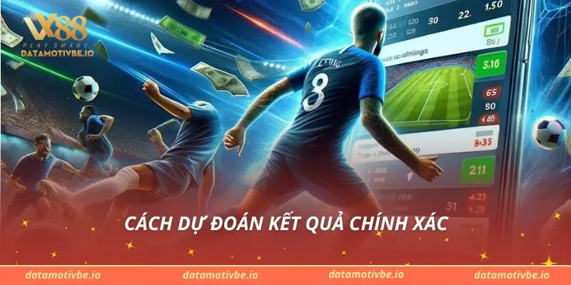 Cách dự đoán kết quả chính xác