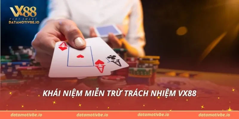 Khái niệm miễn trừ trách nhiệm VX88