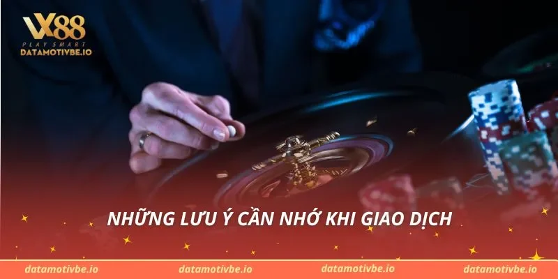 Những lưu ý cần nhớ khi giao dịch