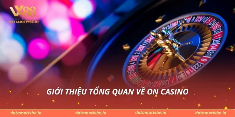 Giới thiệu tổng quan về On Casino