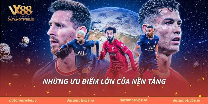 Những ưu điểm lớn của nền tảng