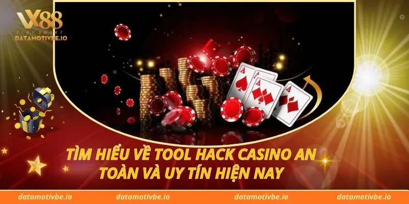 Tìm Hiểu Về Tool Hack Casino An Toàn Và Uy Tín Hiện Nay